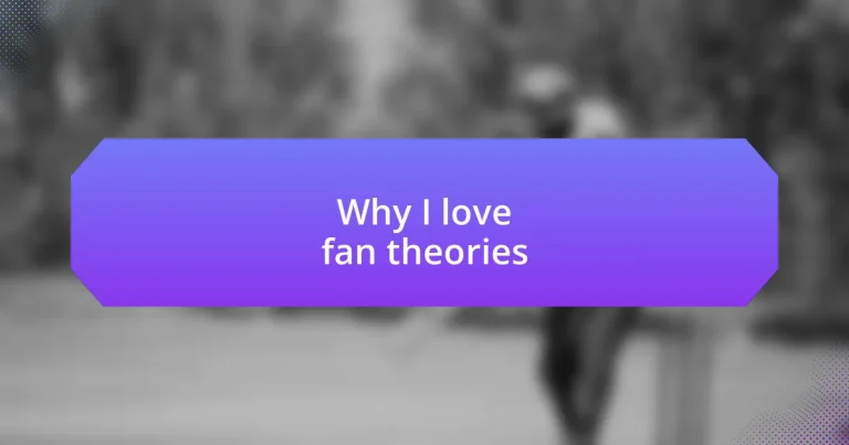 Why I love fan theories