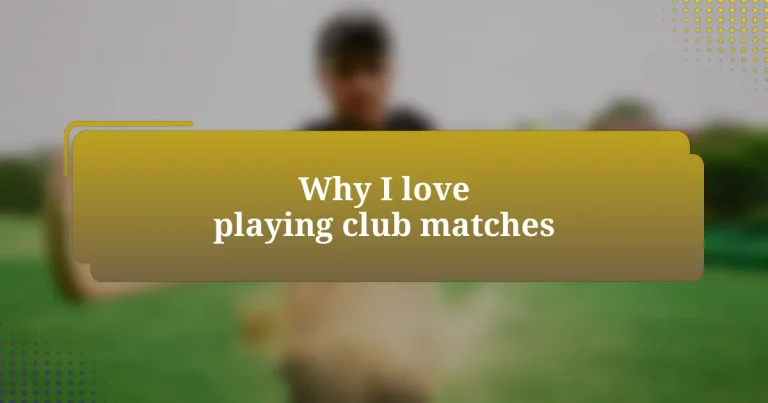 Why I love playing club matches