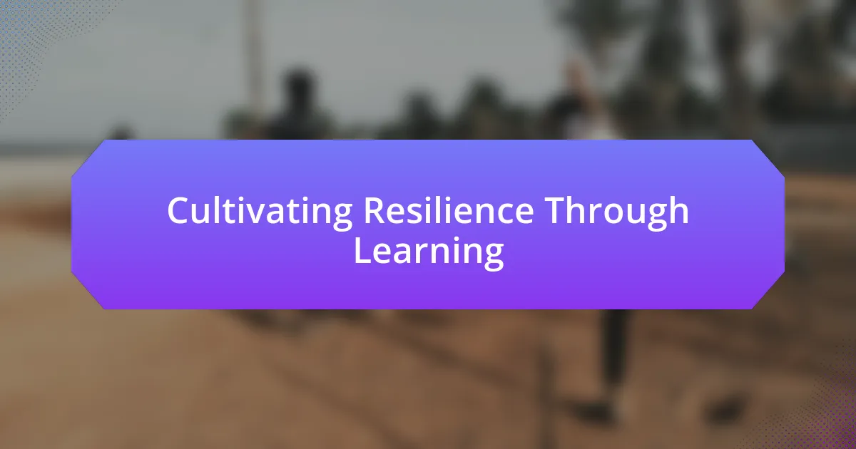 Cultivating Resilience Through Learning