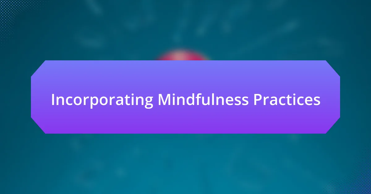 Incorporating Mindfulness Practices