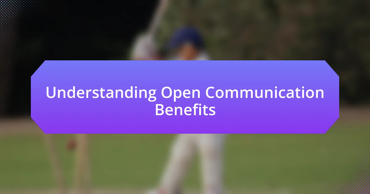 Understanding Open Communication Benefits