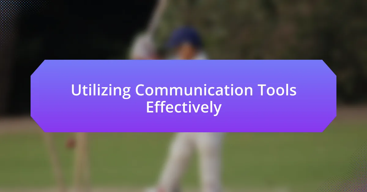 Utilizing Communication Tools Effectively