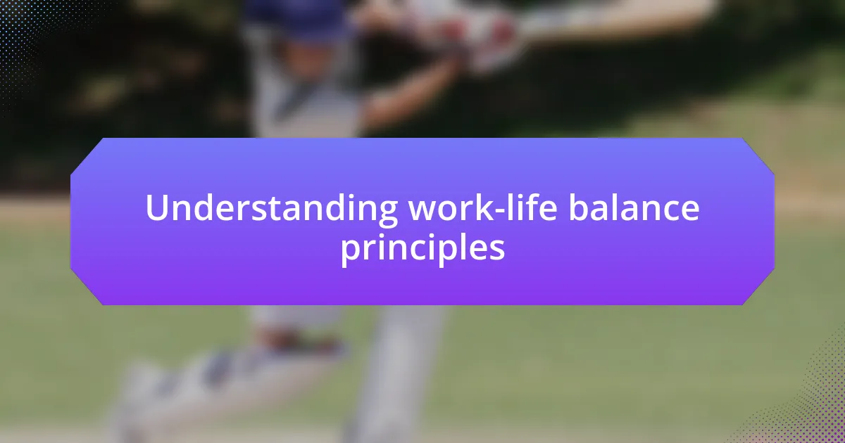 Understanding work-life balance principles