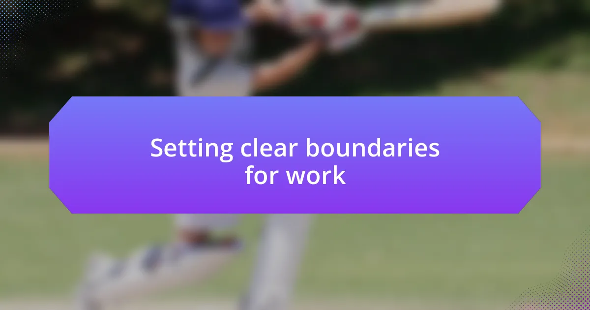 Setting clear boundaries for work