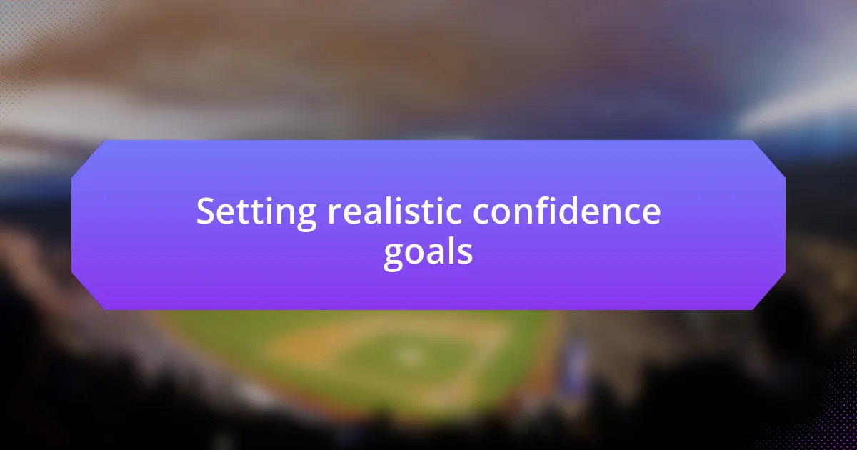 Setting realistic confidence goals