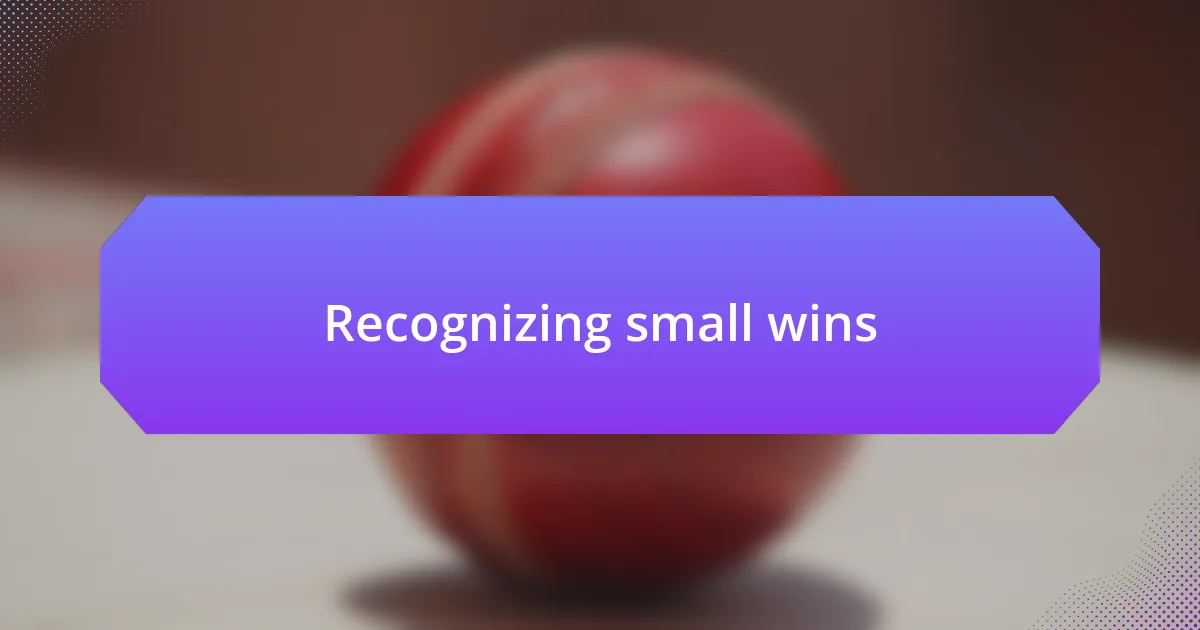 Recognizing small wins