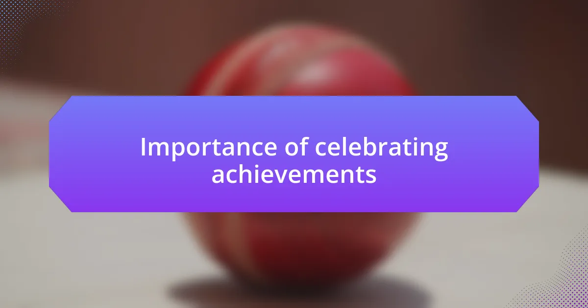 Importance of celebrating achievements