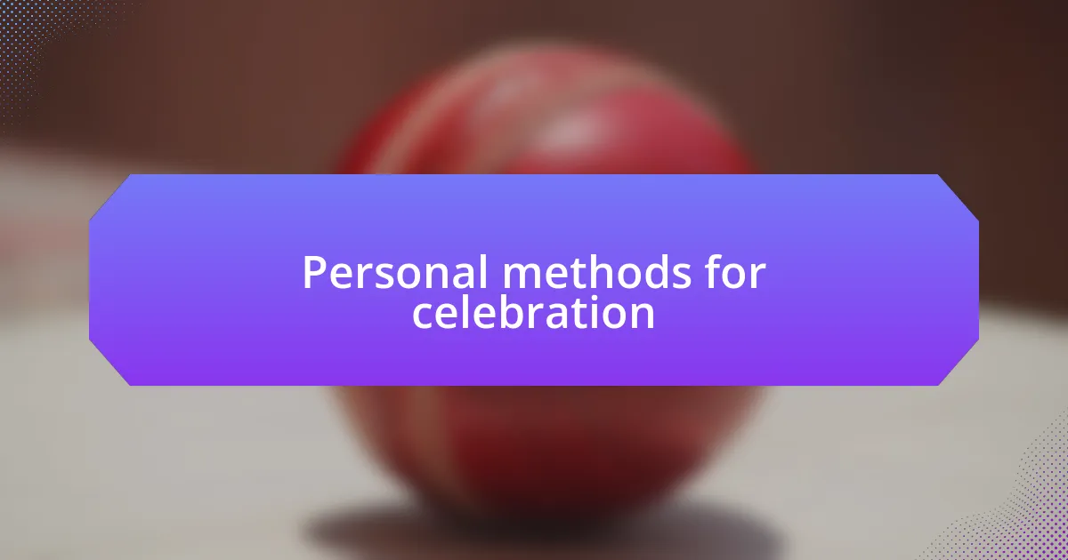 Personal methods for celebration