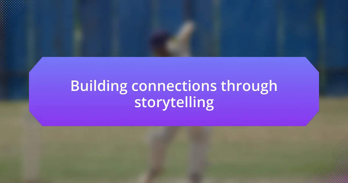 Building connections through storytelling