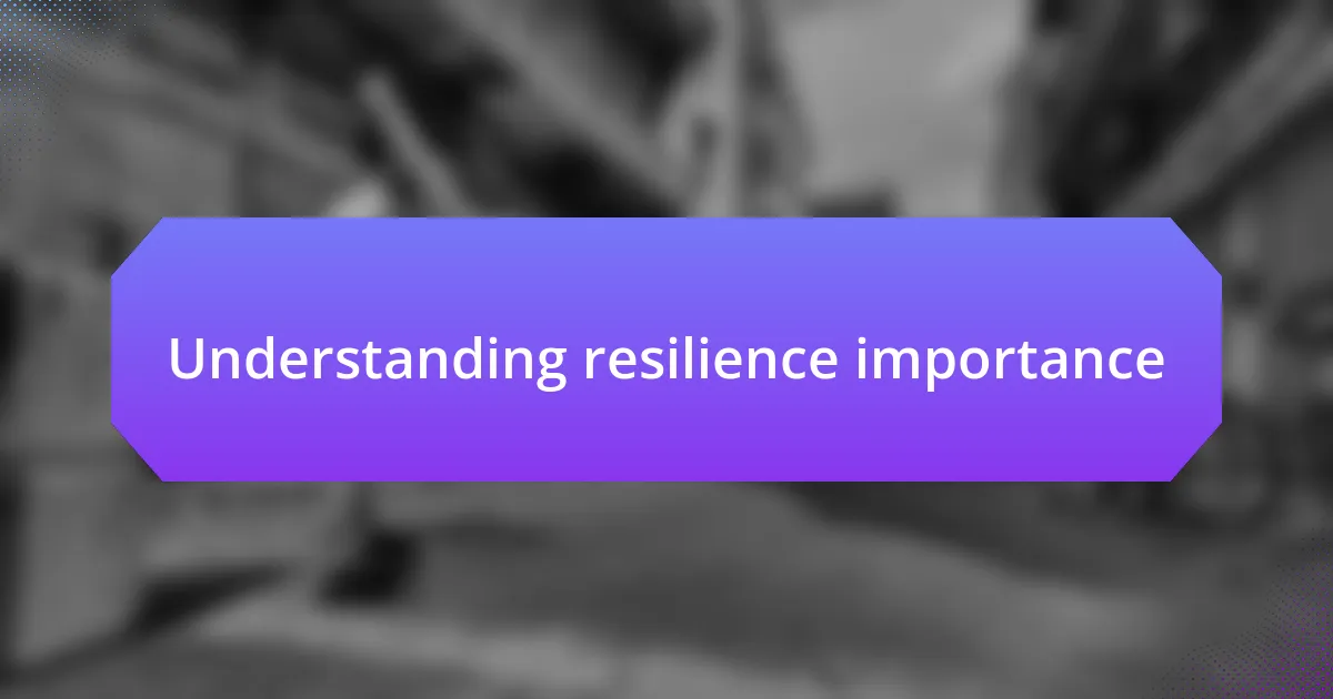 Understanding resilience importance