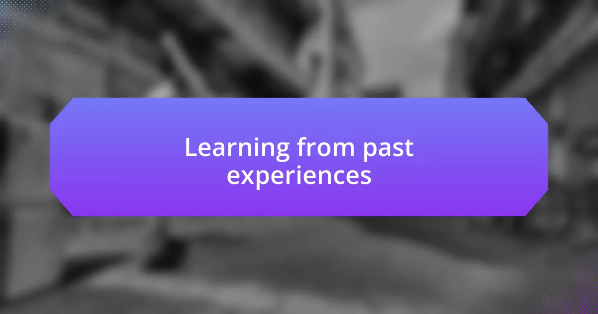 Learning from past experiences