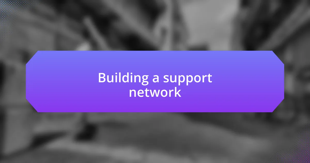 Building a support network