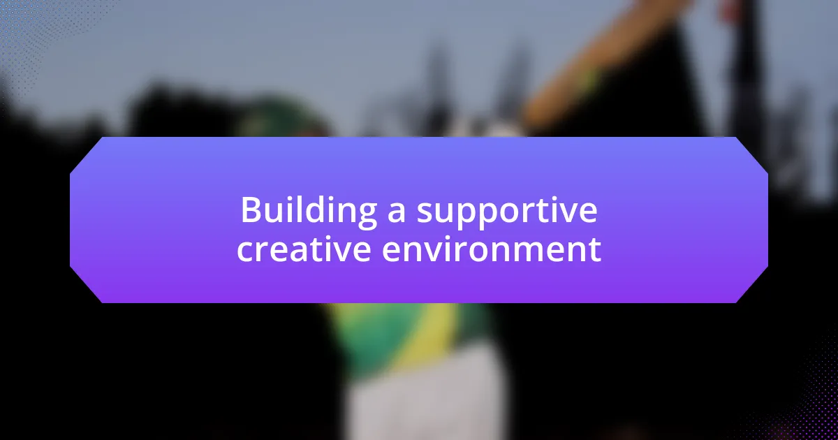 Building a supportive creative environment