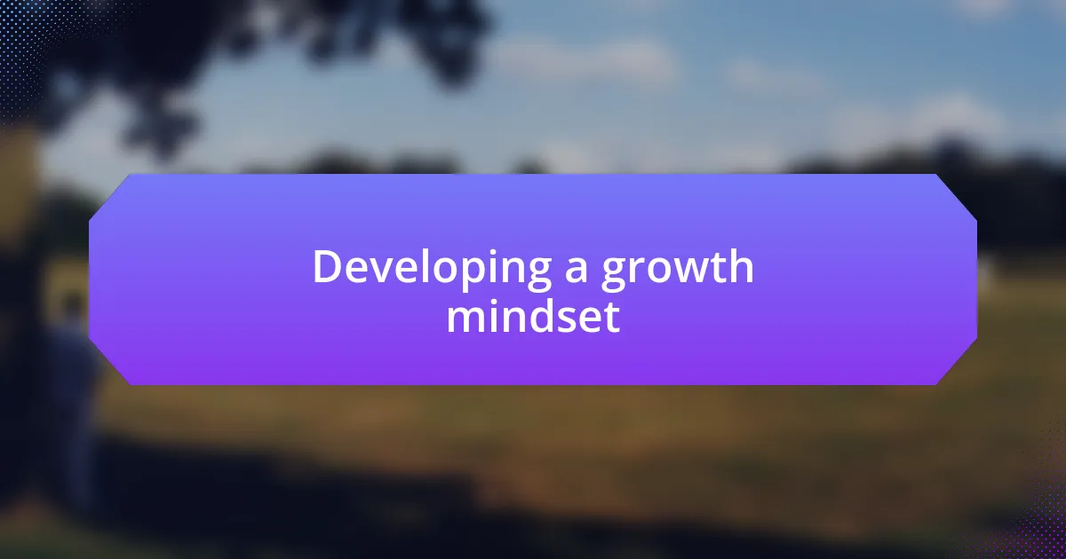 Developing a growth mindset