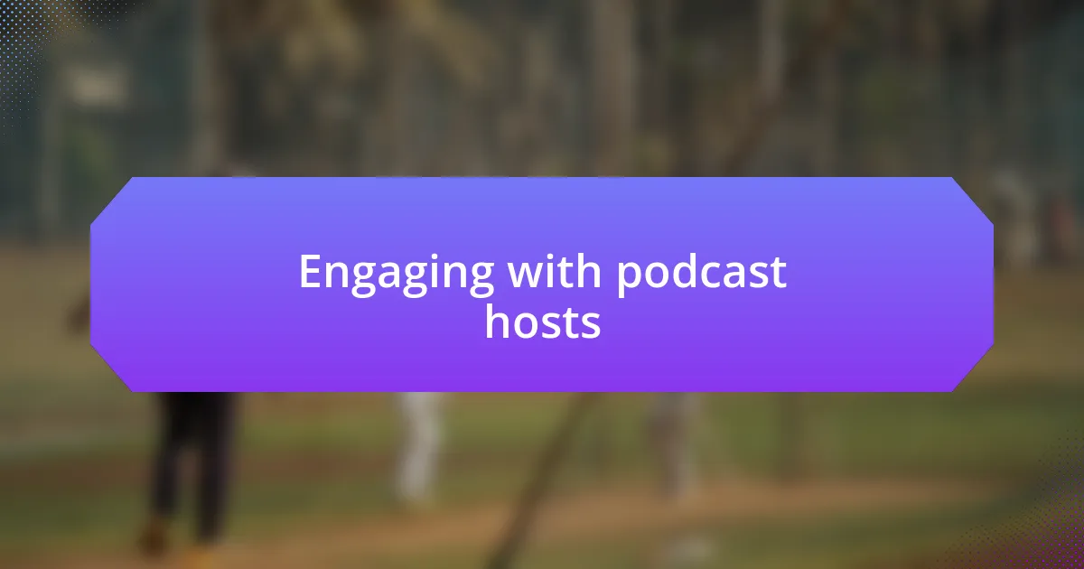 Engaging with podcast hosts