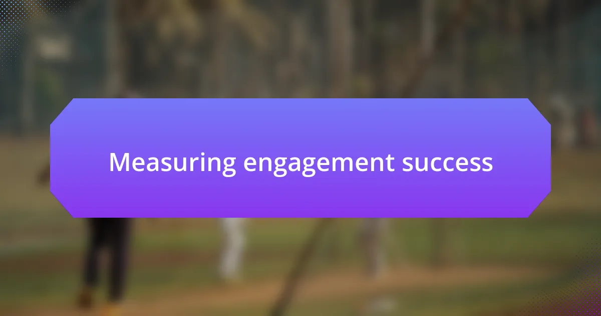 Measuring engagement success