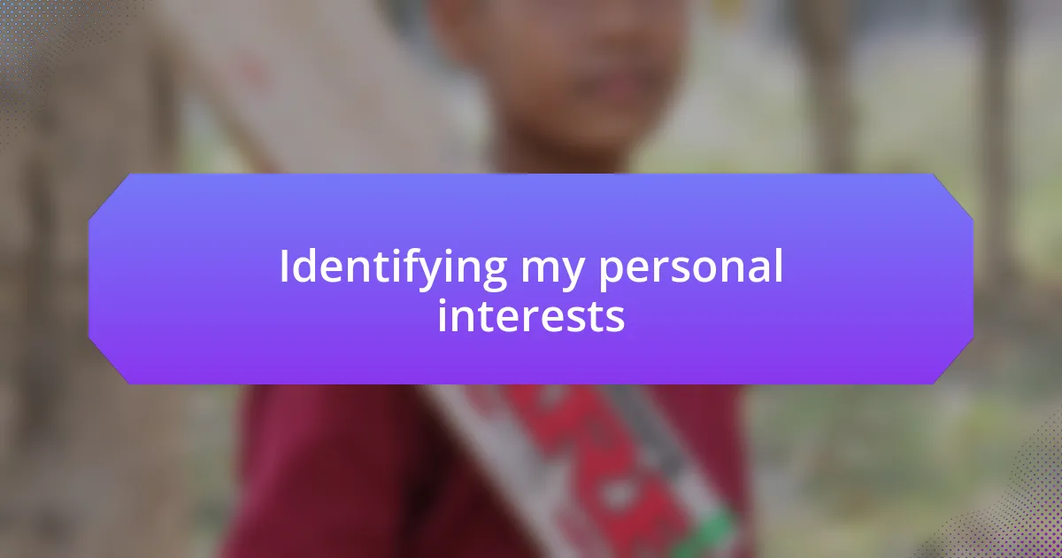 Identifying my personal interests