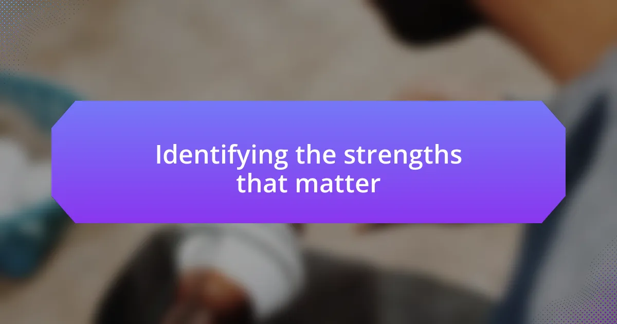 Identifying the strengths that matter