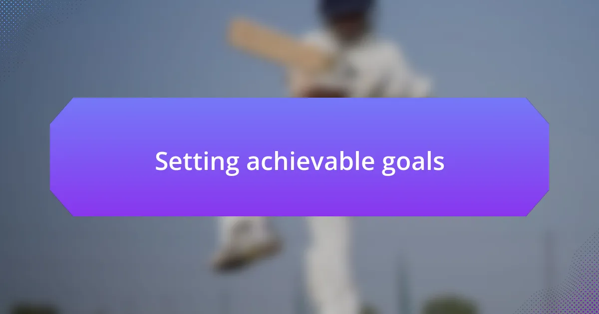 Setting achievable goals