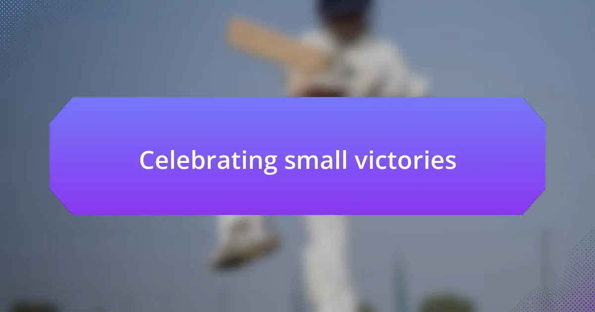 Celebrating small victories