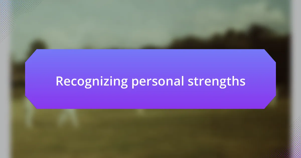 Recognizing personal strengths