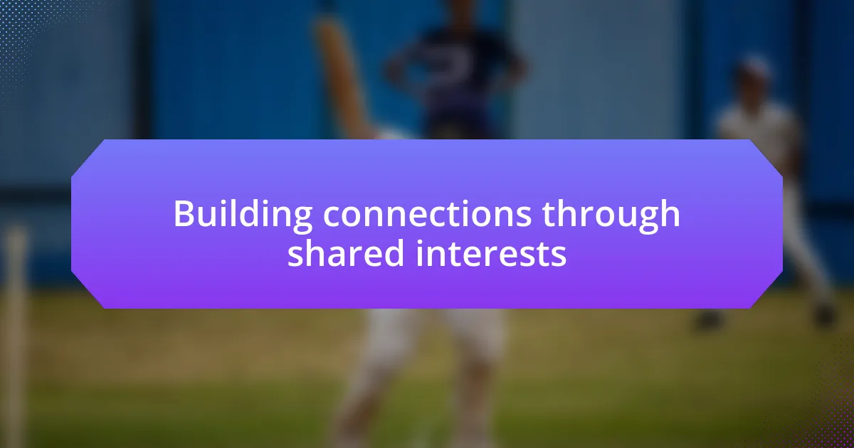 Building connections through shared interests