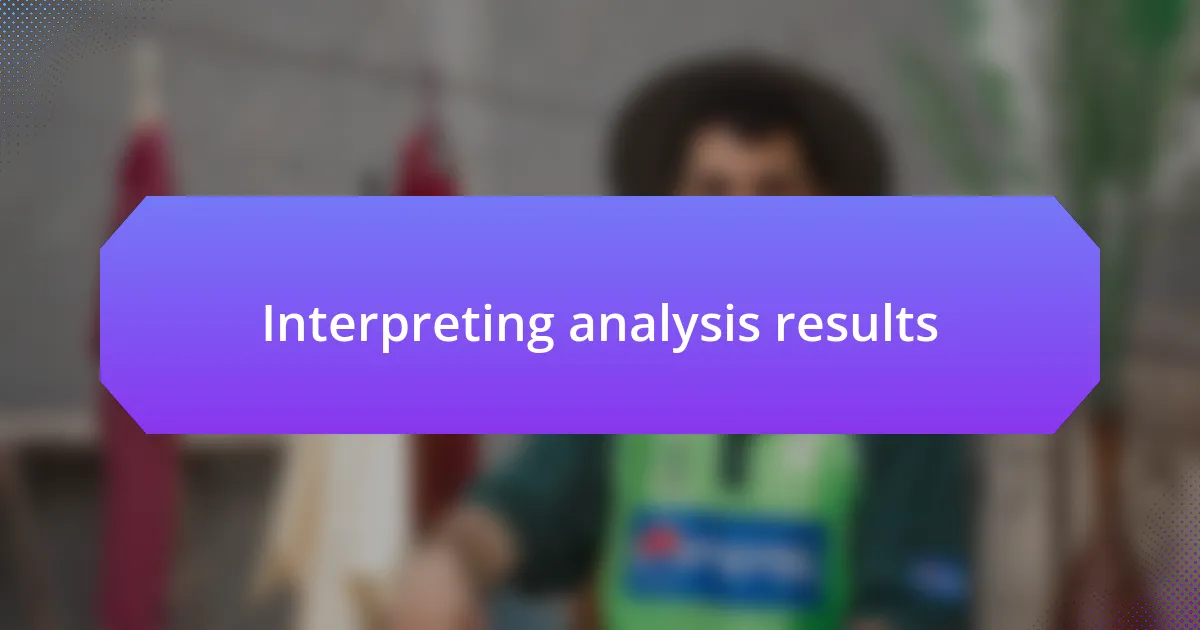 Interpreting analysis results