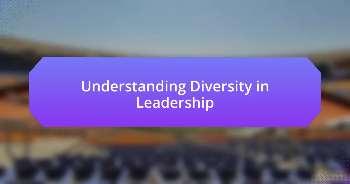 Understanding Diversity in Leadership