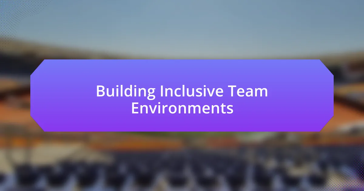 Building Inclusive Team Environments