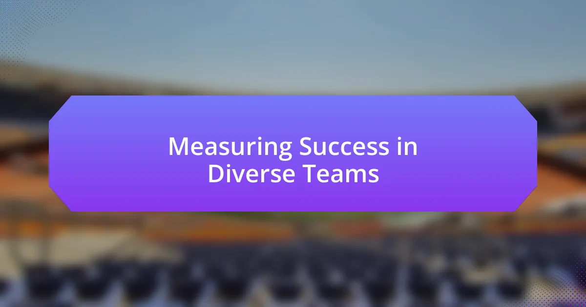 Measuring Success in Diverse Teams