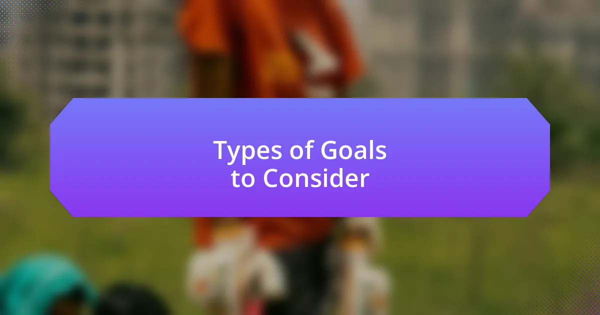 Types of Goals to Consider