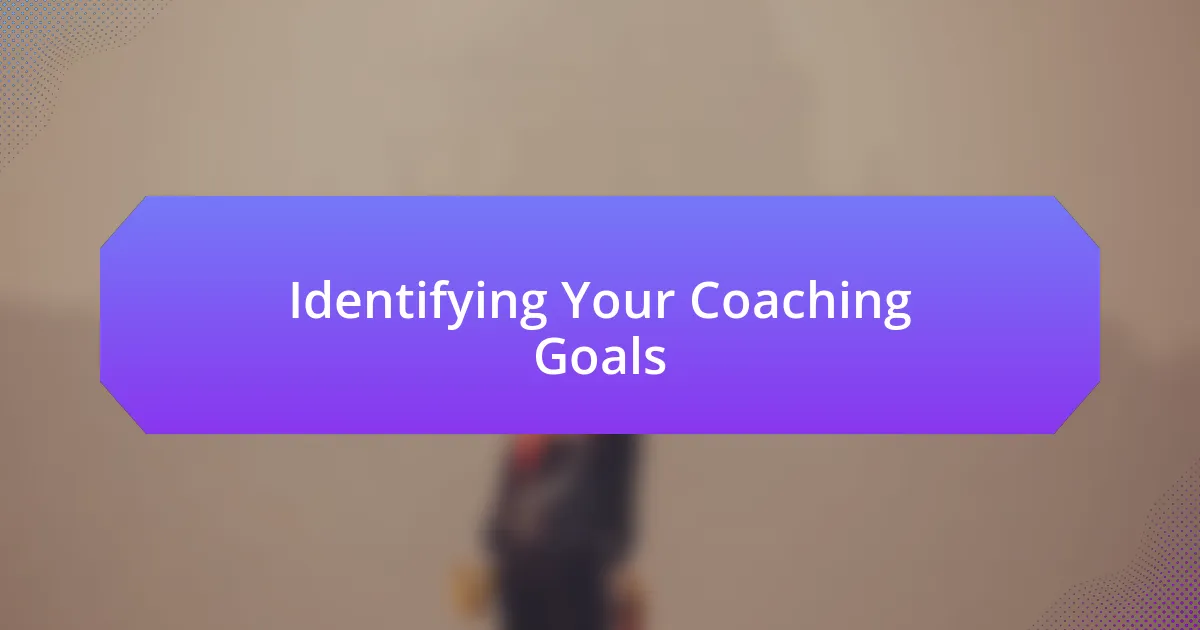 Identifying Your Coaching Goals