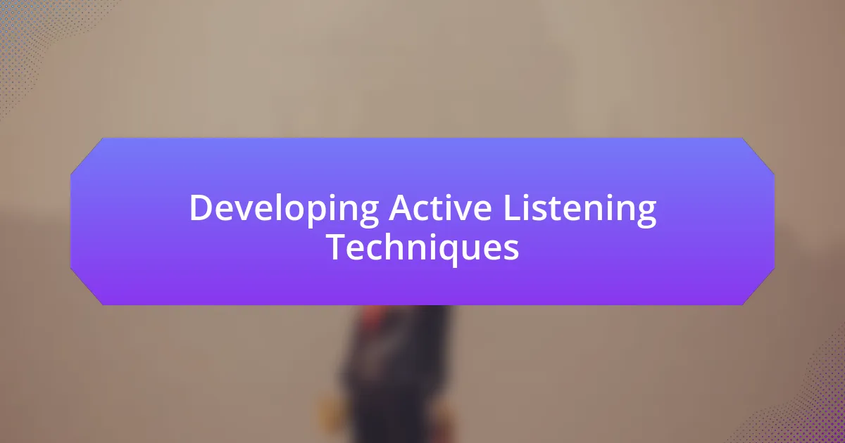 Developing Active Listening Techniques