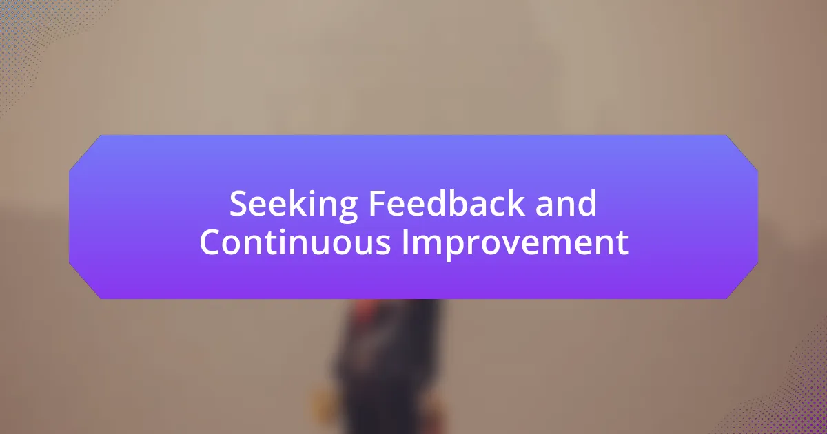 Seeking Feedback and Continuous Improvement