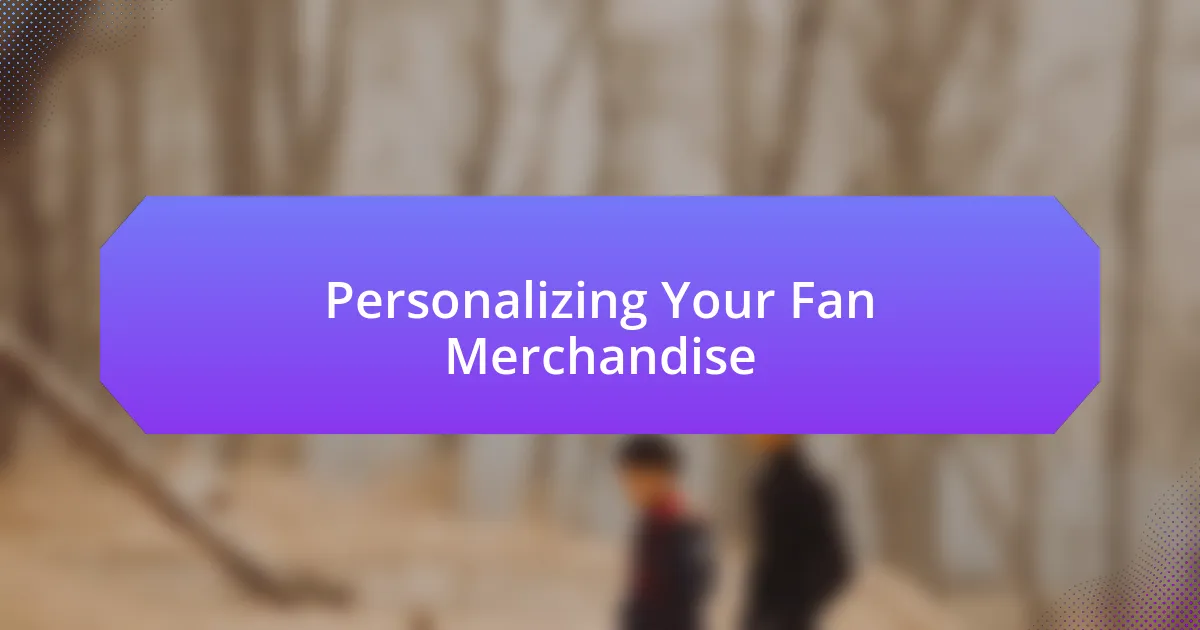 Personalizing Your Fan Merchandise