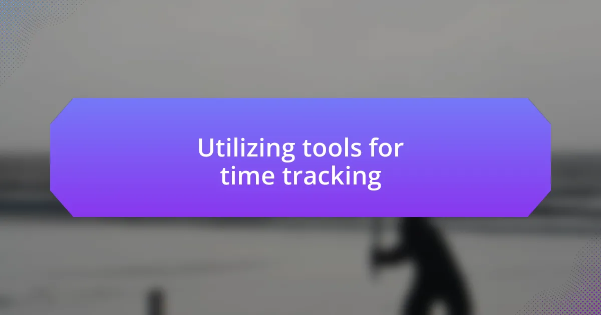 Utilizing tools for time tracking