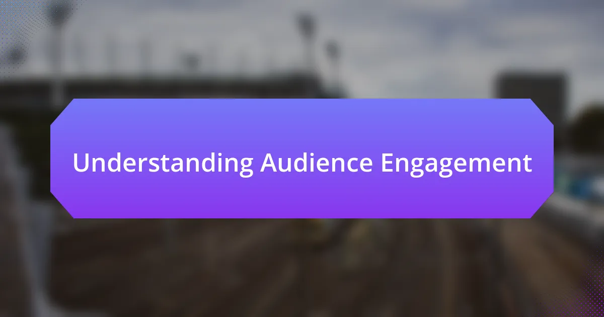 Understanding Audience Engagement