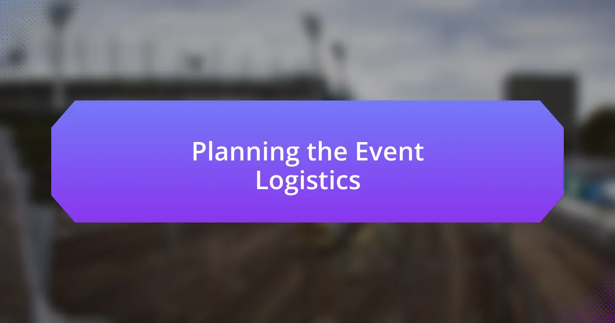 Planning the Event Logistics