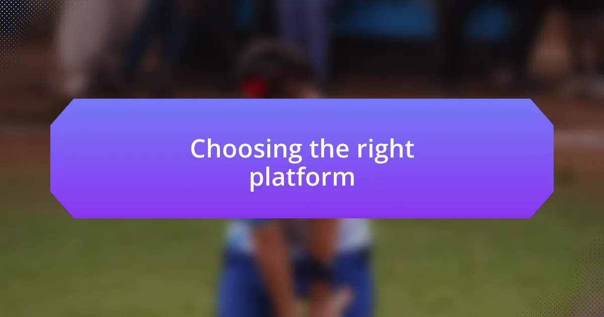 Choosing the right platform