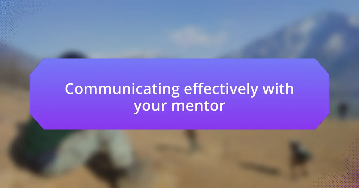 Communicating effectively with your mentor