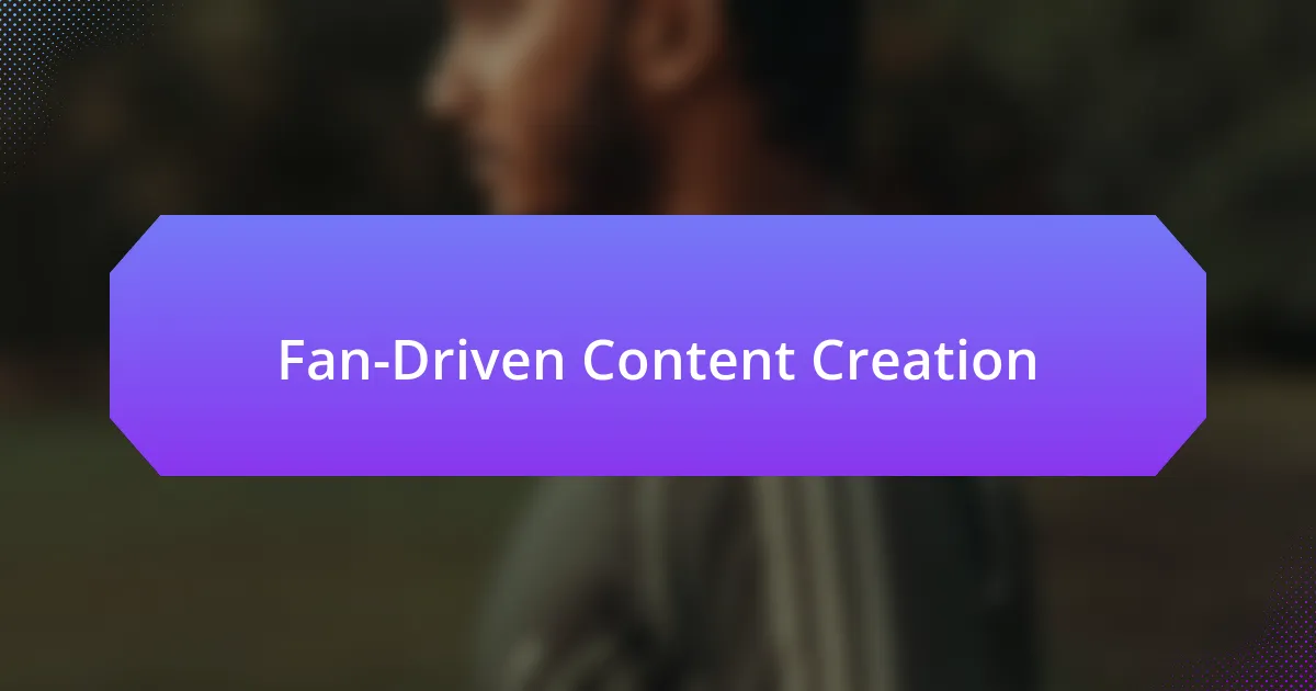 Fan-Driven Content Creation