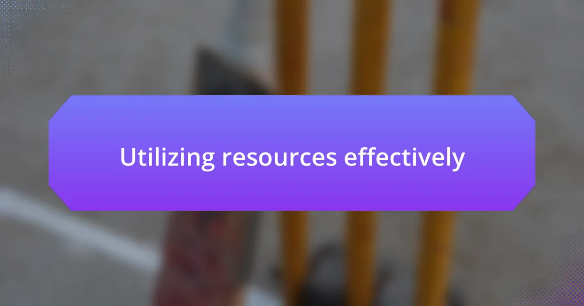 Utilizing resources effectively