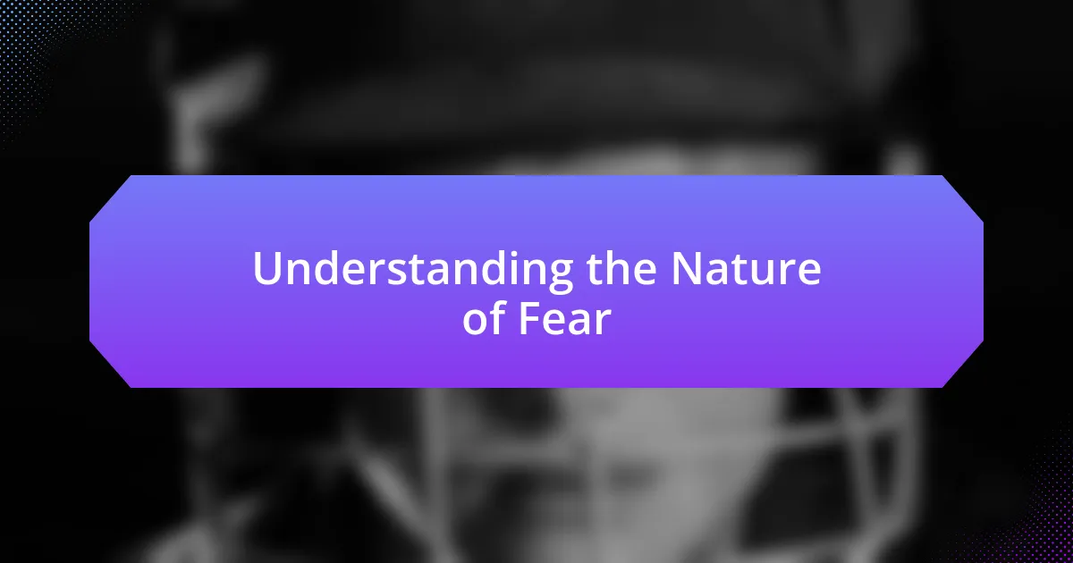 Understanding the Nature of Fear