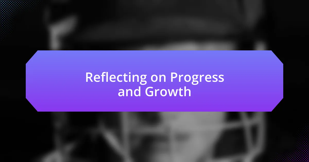 Reflecting on Progress and Growth