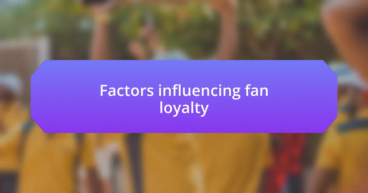 Factors influencing fan loyalty