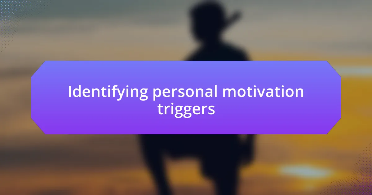 Identifying personal motivation triggers