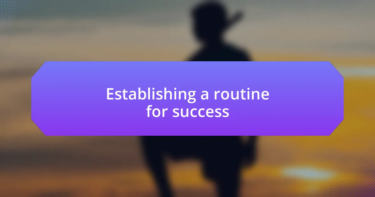 Establishing a routine for success