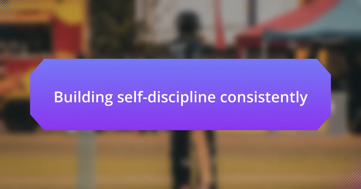 Building self-discipline consistently