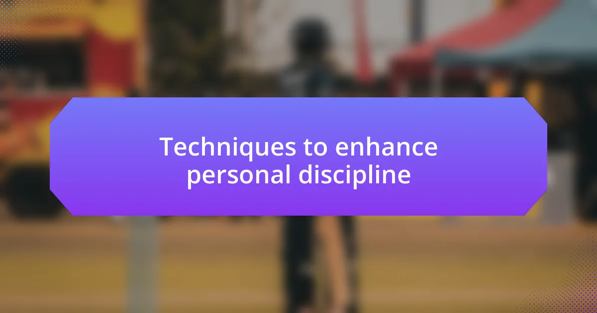 Techniques to enhance personal discipline