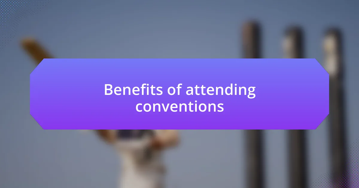 Benefits of attending conventions